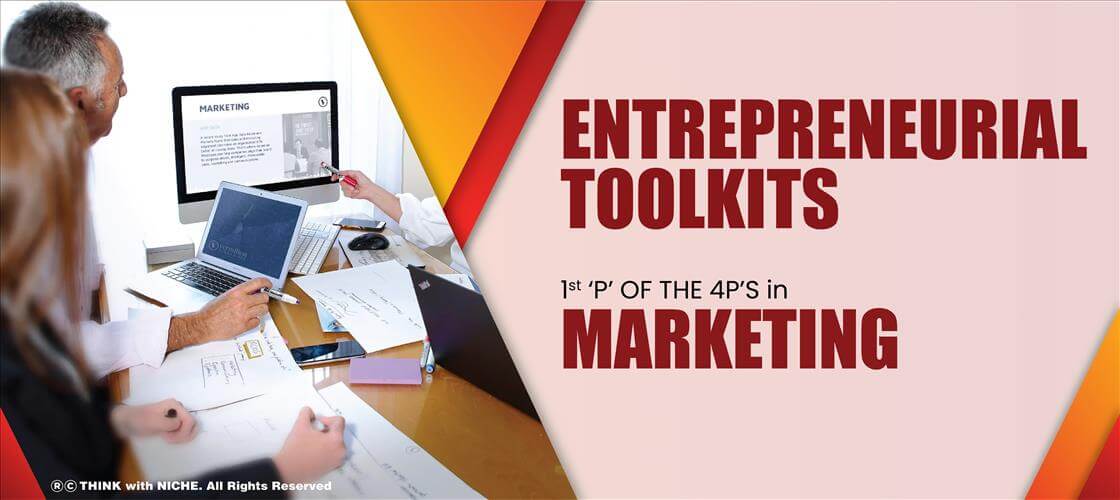 Entrepreneurial Toolkit: 1st ‘P’ Of The 4P’S In Marketing